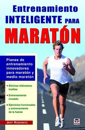 Entrenamiento inteligente para maratón | 9788479029456 | Horowitz, Jeff | Librería Castillón - Comprar libros online Aragón, Barbastro