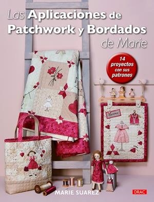 Las aplicaciones de Patchwork y Bordados de Marie | 9788498744217 | Suarez, Marie | Librería Castillón - Comprar libros online Aragón, Barbastro