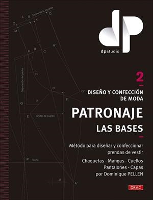 Diseño y confección de moda. Patronaje. Las bases. Vol. 2 | 9788498747027 | Pellen, Dominique | Librería Castillón - Comprar libros online Aragón, Barbastro