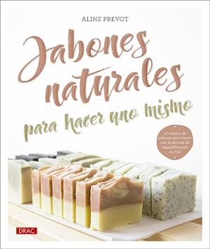 Jabones naturales para hacer uno mismo | 9788498747041 | Prevot, Aline | Librería Castillón - Comprar libros online Aragón, Barbastro