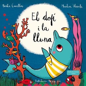 El dofí i la lluna | 9788494555749 | Canellas Crusellas, Marta | Librería Castillón - Comprar libros online Aragón, Barbastro