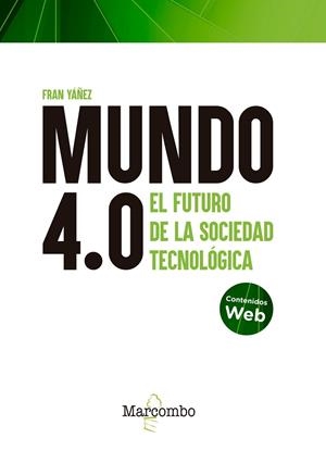 Mundo 4.0. El futuro de la sociedad tecnológica | 9788426733870 | YAÑEZ BREA, FRANCISCO | Librería Castillón - Comprar libros online Aragón, Barbastro
