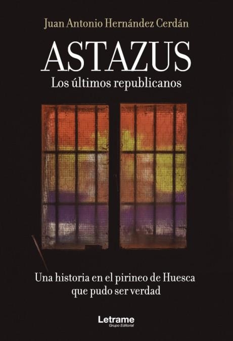 Astazus : Los últimos republicanos | 9788413869193 | Hernández Cerdán, Juan Antonio | Librería Castillón - Comprar libros online Aragón, Barbastro