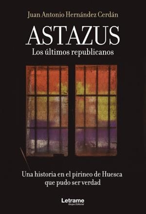 Astazus : Los últimos republicanos | 9788413869193 | Hernández Cerdán, Juan Antonio | Librería Castillón - Comprar libros online Aragón, Barbastro