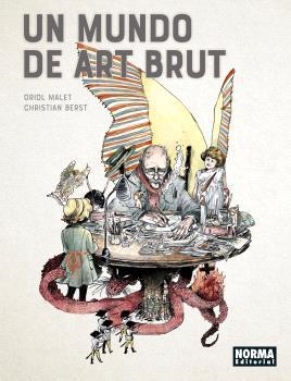 UN MUNDO DE ART BRUT | 9788467948523 | MALET, ORIOL / BERST, CHRISTIAN | Librería Castillón - Comprar libros online Aragón, Barbastro