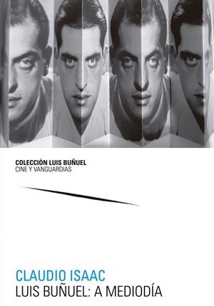 Luis Buñuel : a mediodía | 9788413403656 | Isaac, Claudio | Librería Castillón - Comprar libros online Aragón, Barbastro