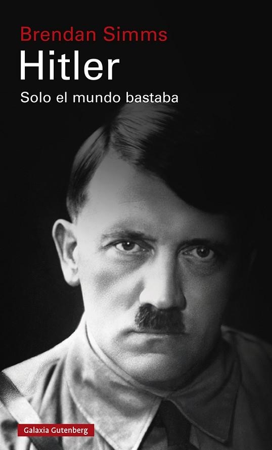 Hitler : Solo el mundo bastaba | 9788418218521 | Simms, Brendan | Librería Castillón - Comprar libros online Aragón, Barbastro