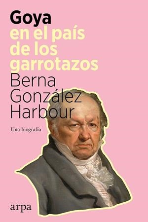Goya en el país de los garrotazos | 9788418741098 | González Harbour, Berna | Librería Castillón - Comprar libros online Aragón, Barbastro