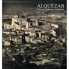 ALQUEZAR VISTO POR VIAJEROS Y FOTORAFOS | 9788492749966 | ESCO, Carlos | Librería Castillón - Comprar libros online Aragón, Barbastro