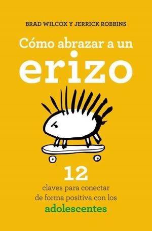 Cómo abrazar a un erizo | 9788416622573 | Robbins, Jerrick | Librería Castillón - Comprar libros online Aragón, Barbastro