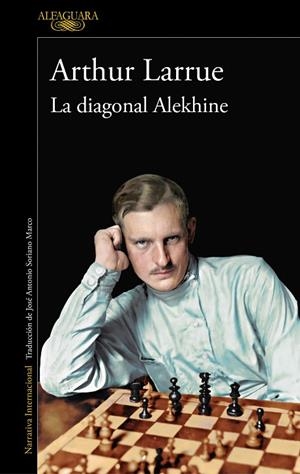 La diagonal Alekhine | 9788420460932 | Arthur Larrue | Librería Castillón - Comprar libros online Aragón, Barbastro