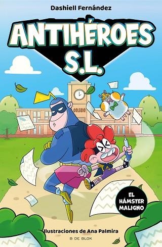 El hámster maligno (Antihéroes S.L. 1) | 9788418688157 | Dashiell Fernández Pena | Librería Castillón - Comprar libros online Aragón, Barbastro