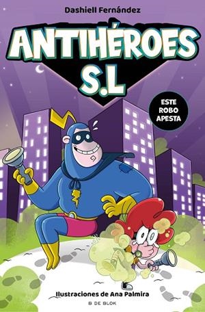 Este robo apesta (Antihéroes S.L. 2) | 9788418688164 | Dashiell Fernández Pena | Librería Castillón - Comprar libros online Aragón, Barbastro