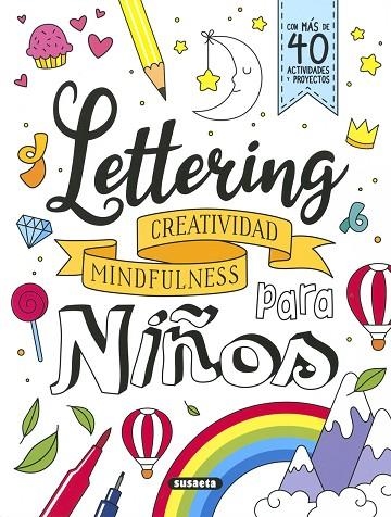 LETTERING ? CREATIVIDAD MINDFULNESS PARA NIÑOS | 9788467785821 | Susaeta, Equipo | Librería Castillón - Comprar libros online Aragón, Barbastro