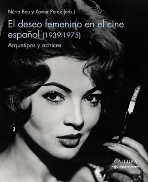 El deseo femenino en el cine español (1939-1975) | 9788437643687 | Bou, Nuria / Pérez, Xavier | Librería Castillón - Comprar libros online Aragón, Barbastro