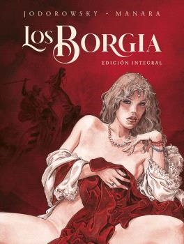 LOS BORGIA. EDICIÓN INTEGRAL. NUEVA EDICION | 9788467948912 | MANARA JODOROWSKY | Librería Castillón - Comprar libros online Aragón, Barbastro