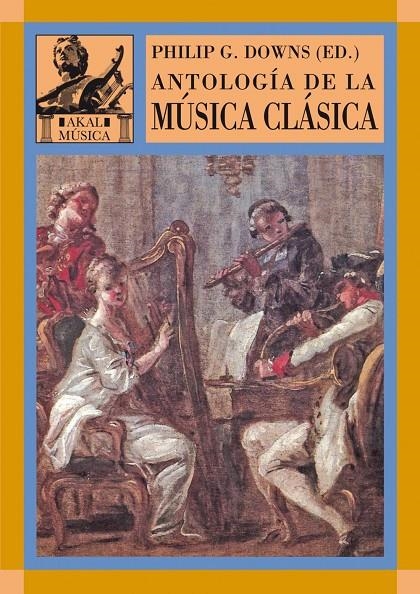 ANTOLOGIA DE LA MUSICA CLASICA | 9788446016137 | DOWNS, PHILIP G. | Librería Castillón - Comprar libros online Aragón, Barbastro