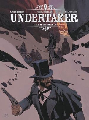 Undertaker 5. El indio blanco | 9788467939569 | Dorison / Meyer / Delabie | Librería Castillón - Comprar libros online Aragón, Barbastro