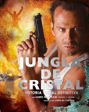 Jungla de Cristal: la historia visual definitiva | 9788467933574 | Motram, James / S. Cohen, David | Librería Castillón - Comprar libros online Aragón, Barbastro