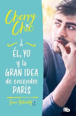 Él, yo y la gran idea de encender París (Valientes) | 9788413144160 | Cherry Chic | Librería Castillón - Comprar libros online Aragón, Barbastro