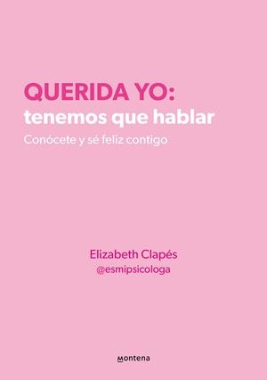 Querida yo: tenemos que hablar | 9788418594687 | Elizabeth Clapés | Librería Castillón - Comprar libros online Aragón, Barbastro