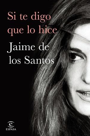Si te digo que lo hice | 9788467064308 | Santos, Jaime M. de los | Librería Castillón - Comprar libros online Aragón, Barbastro