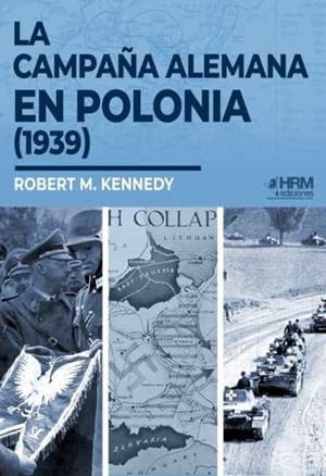 LA CAMPAÑA ALEMANA EN POLONIA (1939) | 9788417859442 | Kennedy, Robert M. | Librería Castillón - Comprar libros online Aragón, Barbastro