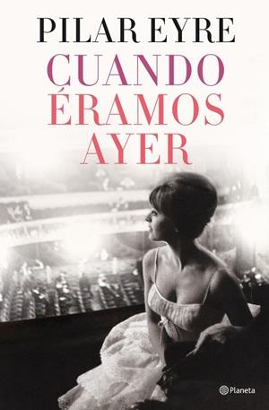Cuando éramos ayer | 9788408254737 | Eyre, Pilar | Librería Castillón - Comprar libros online Aragón, Barbastro