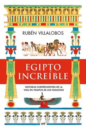 Egipto increíble | 9788427049888 | Villalobos, Rubén | Librería Castillón - Comprar libros online Aragón, Barbastro