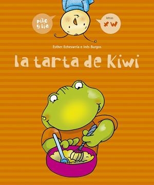 PILO Y LIA LA TARTA DE KIWI | 9788426358042 | ECHEVARRIA SORIANO, ESTHER | Librería Castillón - Comprar libros online Aragón, Barbastro