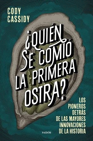 ¿Quién se comió la primera ostra? | 9788449339158 | Cassidy, Cody | Librería Castillón - Comprar libros online Aragón, Barbastro