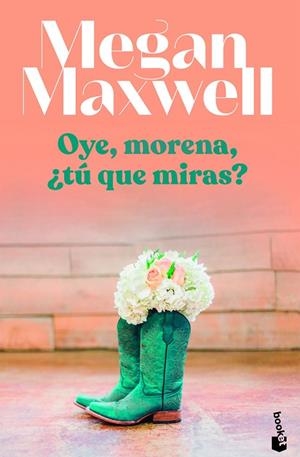 Oye, morena, ¿tú qué miras? | 9788408255123 | Maxwell, Megan | Librería Castillón - Comprar libros online Aragón, Barbastro