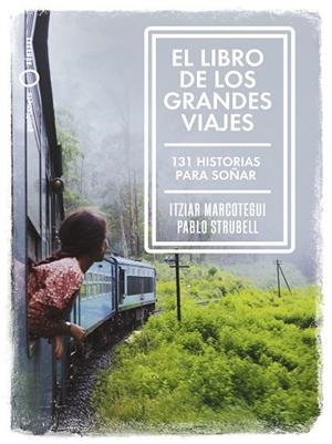 El libro de los grandes viajes | 9788408238911 | Strubell, Pablo / Marcotegui, Itziar | Librería Castillón - Comprar libros online Aragón, Barbastro