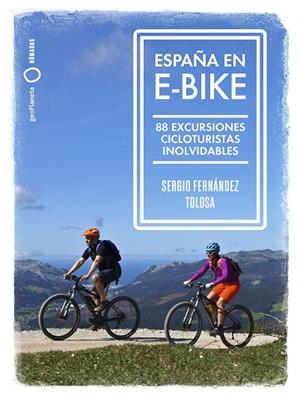 España en e-bike | 9788408255079 | Fernández Tolosa, Sergio | Librería Castillón - Comprar libros online Aragón, Barbastro