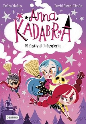 Anna Kadabra 8. El festival de brujería | 9788408251354 | Mañas, Pedro / Sierra Listón, David | Librería Castillón - Comprar libros online Aragón, Barbastro