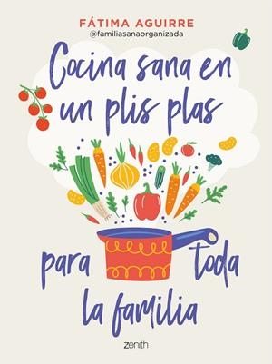 Cocina sana en un plis plas para toda la familia | 9788408255024 | Aguirre, Fátima | Librería Castillón - Comprar libros online Aragón, Barbastro