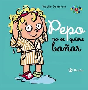 Pepo no se quiere bañar | 9788469664445 | Delacroix, Sibylle | Librería Castillón - Comprar libros online Aragón, Barbastro