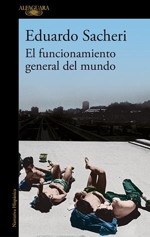 El funcionamiento general del mundo | 9788420456546 | Eduardo Sacheri | Librería Castillón - Comprar libros online Aragón, Barbastro