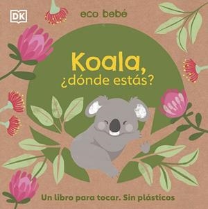 Koala, ¿dónde estás? | 9780241559758 | DK | Librería Castillón - Comprar libros online Aragón, Barbastro