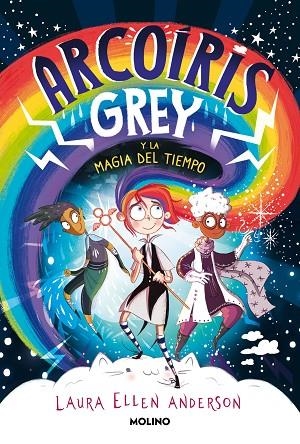 Arcoíris Grey y la magia del tiempo | 9788427223592 | Laura Ellen Anderson | Librería Castillón - Comprar libros online Aragón, Barbastro