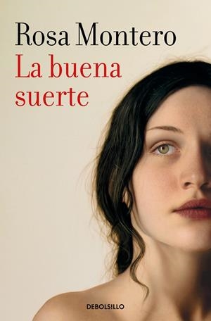 La buena suerte | 9788466356237 | Rosa Montero | Librería Castillón - Comprar libros online Aragón, Barbastro