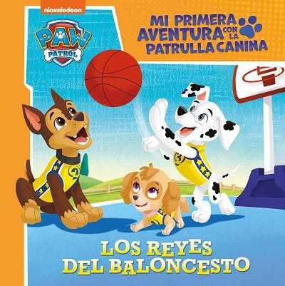 Los reyes del baloncesto (Mi primera aventura con la Patrulla Canina | Paw Patro | 9788448859817 | Nickelodeon | Librería Castillón - Comprar libros online Aragón, Barbastro