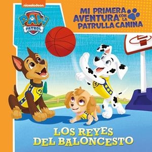 Los reyes del baloncesto (Mi primera aventura con la Patrulla Canina | Paw Patro | 9788448859817 | Nickelodeon | Librería Castillón - Comprar libros online Aragón, Barbastro