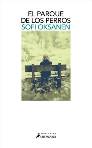 El parque de los perros | 9788418681035 | Sofi Oksanen | Librería Castillón - Comprar libros online Aragón, Barbastro