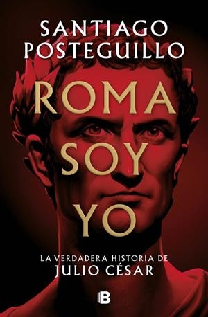 Roma soy yo | 9788466671781 | Santiago Posteguillo | Librería Castillón - Comprar libros online Aragón, Barbastro