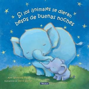 Si los animales se dieran besos de buenas noches | 9788448860301 | Ann Whitford Paul | Librería Castillón - Comprar libros online Aragón, Barbastro