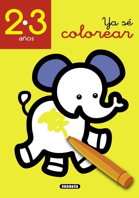 Ya sé colorear 2-3 años | 9788467781649 | Susaeta, Equipo | Librería Castillón - Comprar libros online Aragón, Barbastro
