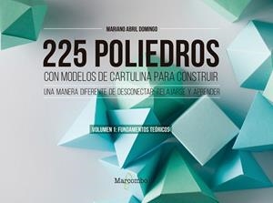 225 poliedros con modelos de cartulina para construir. Volumen 1: fundamentos te | 9788426733450 | Abril Domingo, Mariano | Librería Castillón - Comprar libros online Aragón, Barbastro