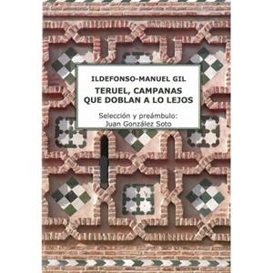 Teruel campanas que doblan a los dejos | 9788412392784 | Gil, Ildefonso Manuel | Librería Castillón - Comprar libros online Aragón, Barbastro