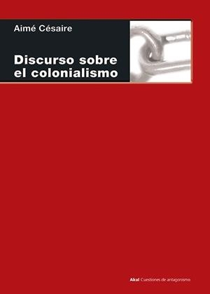 DISCURSO SOBRE EL COLONIALISMO | 9788446021674 | CESAIRE, AIME | Librería Castillón - Comprar libros online Aragón, Barbastro